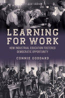 Learning for Work : How Industrial Education Fostered Democratic Opportunity-9780252088148