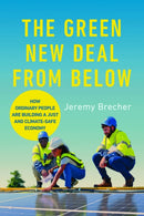 The Green New Deal from Below : How Ordinary People Are Building a Just and Climate-Safe Economy-9780252088278