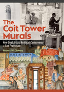 The Coit Tower Murals : New Deal Art and Political Controversy in San Francisco-9780252088353