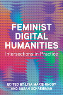 Feminist Digital Humanities : Intersections in Practice-9780252088506