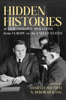 Hidden Histories of Unauthorized Migrations from Europe to the United States-9780252088551
