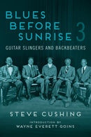 Blues Before Sunrise 3 : Guitar Slingers and Backbeaters-9780252088711