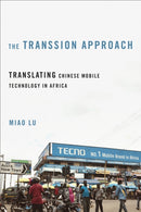 The Transsion Approach : Translating Chinese Mobile Technology in Africa-9780252089046