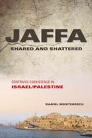 Jaffa Shared and Shattered : Contrived Coexistence in Israel/Palestine-9780253016775