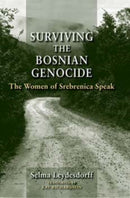 Surviving the Bosnian Genocide : The Women of Srebrenica Speak-9780253018045