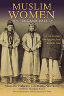 Muslim Women of the Fergana Valley : A 19th-Century Ethnography from Central Asia-9780253021380