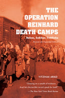 The Operation Reinhard Death Camps, Revised and Expanded Edition : Belzec, Sobibor, Treblinka-9780253025418