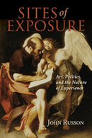 Sites of Exposure : Art, Politics, and the Nature of Experience-9780253029256