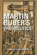 Martin Buber's Theopolitics-9780253030030
