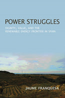 Power Struggles : Dignity, Value, and the Renewable Energy Frontier in Spain-9780253033727
