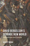 David Bergelson's Strange New World : Untimeliness and Futurity-9780253036902