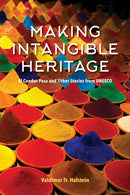 Making Intangible Heritage : El Condor Pasa and Other Stories from UNESCO-9780253037930