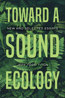 Toward a Sound Ecology : New and Selected Essays-9780253049681