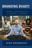 Branding Bhakti : Krishna Consciousness and the Makeover of a Movement-9780253054890