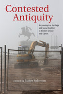 Contested Antiquity : Archaeological Heritage and Social Conflict in Modern Greece and Cyprus-9780253055972