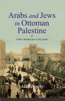 Arabs and Jews in Ottoman Palestine : Two Worlds Collide-9780253057259