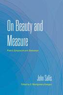 On Beauty and Measure : Plato's Symposium and Statesman-9780253057969