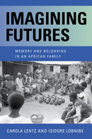 Imagining Futures : Memory and Belonging in an African Family-9780253060204