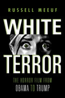 White Terror : The Horror Film from Obama to Trump-9780253060389