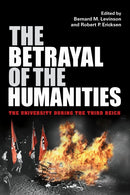 The Betrayal of the Humanities : The University During the Third Reich-9780253060792