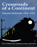 Crossroads of a Continent : Missouri Railroads, 1851-1921-9780253062369