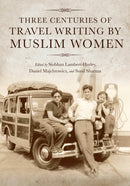 Three Centuries of Travel Writing by Muslim Women-9780253062390