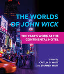 The Worlds of John Wick : The Year's Work at the Continental Hotel-9780253062413