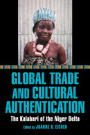 Global Trade and Cultural Authentication : The Kalabari of the Niger Delta-9780253062604