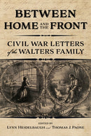 Between Home and the Front : Civil War Letters of the Walters Family-9780253062963