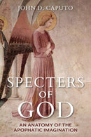 Specters of God : An Anatomy of the Apophatic Imagination-9780253063014