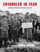 Entangled in Fear : Everyday Terror in Poland, 1944-1947-9780253063090