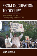 From Occupation to Occupy : Antisemitism and the Contemporary American Left-9780253063137