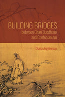 Building Bridges Between Chan Buddhism and Confucianism : A Comparative Hermeneutics of Qisong's "Essays on Assisting the Teaching"-9780253063687