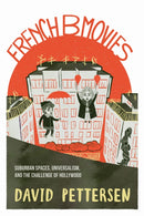 French B Movies : Suburban Spaces, Universalism, and the Challenge of Hollywood-9780253064899