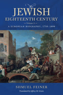 The Jewish Eighteenth Century, Volume 2 : A European Biography, 1750-1800-9780253065148