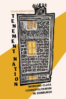 Tenement Nation : Working-Class Cosmopolitanism in Edinburgh-9780253066008