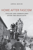 Home After Fascism : Italian and German Jews After the Holocaust-9780253066961
