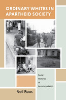 Ordinary Whites in Apartheid Society : Social Histories of Accommodation-9780253068033