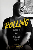 Rolling : Blackness and Mediated Comedy-9780253068880