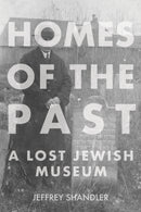 Homes of the Past : A Lost Jewish Museum-9780253069993