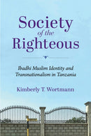 Society of the Righteous : Ibadhi Muslim Identity and Transnationalism in Tanzania-9780253071156