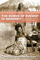 The Bonds of Kinship in Dahomey : Portraits of West African Girlhood, 1720-1940-9780253071439