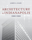 Architecture in Indianapolis : 1900-1920-9780253072214