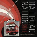 Railroad Nation : The Art of Selling America, 1825-1925-9780253072245