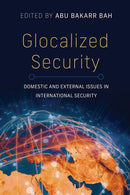 Glocalized Security : Domestic and External Issues in International Security-9780253072894