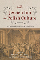 The Jewish Inn in Polish Culture : Between Practice and Phantasm-9780253072931