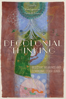 Decolonial Thinking : Resistant Meanings and Communal Other-Sense-9780253073044