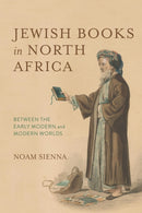 Jewish Books in North Africa : Between the Early Modern and Modern Worlds-9780253073099