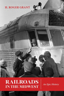 Railroads in the Midwest : An Epic History-9780253073686