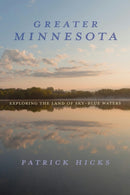 Greater Minnesota : Exploring the Land of Sky-Blue Waters-9780253073792